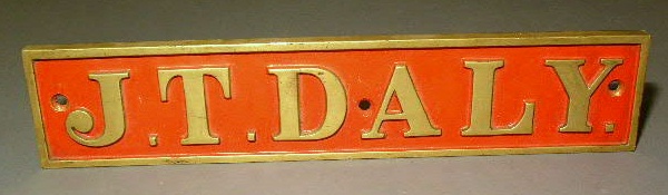 Appraisal: English locomotive name plate J T Daly h x w