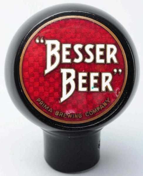 Appraisal: Besser Beer Tap Knob Prima Brewing Company Clean and bright