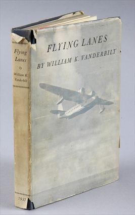 Appraisal: VANDERBILT WILLIAM K FLYING LANES - BEING A JOURNAL OF