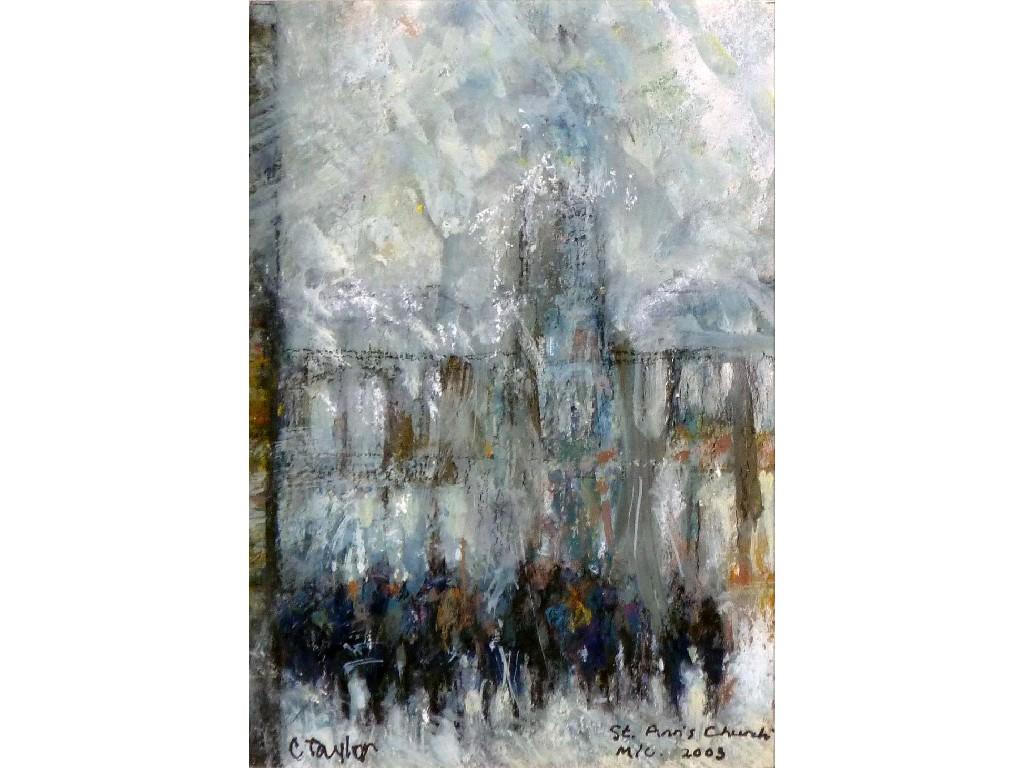 Appraisal: C R TAYLOR twentieth century MIXED MEDIA'St Ann's Church Manchester'signed