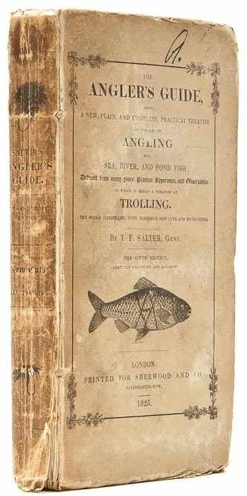 Appraisal: Salter T F The Angler's Guide sixth edition carefully corrected