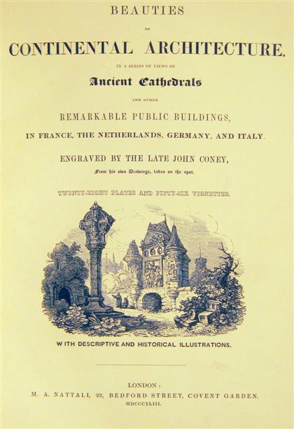 Appraisal: vol Coney John Beauties of Continental Architecture Ancient Cathedrals and