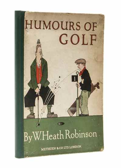 Appraisal: Robinson William Heath Humours of Golf full-page illustrations and vignettes