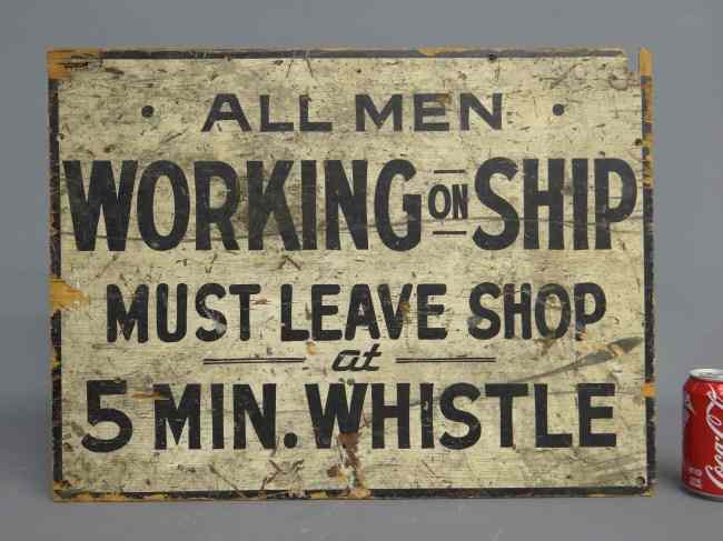 Appraisal: Vintage Maine trade sign ''All Men Working on Ship Must