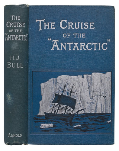 Appraisal: BULL HENRIK JOHAN The Cruise of the 'Antarctic' to the