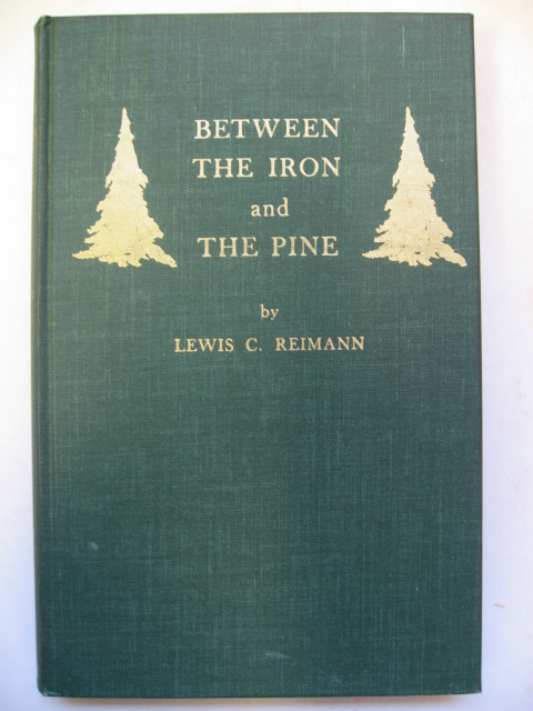 Appraisal: Lewis C Reimann Between The Iron and The Pine publisher