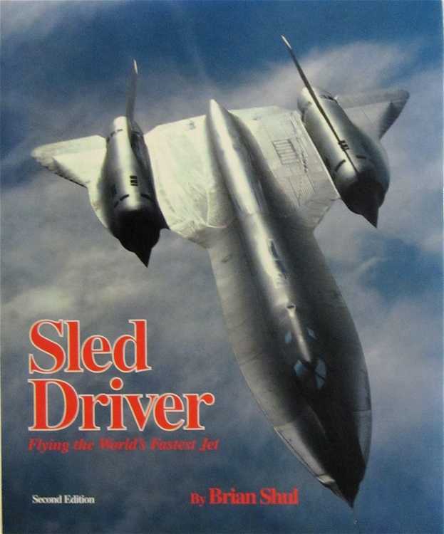 Appraisal: SLED DRIVER FLYING THE WORLD'S FASTEST JET by Brian Shul