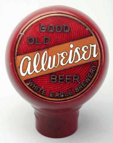 Appraisal: Allweiser Beer Tap Knob White Eagle Brewing Company Good Old