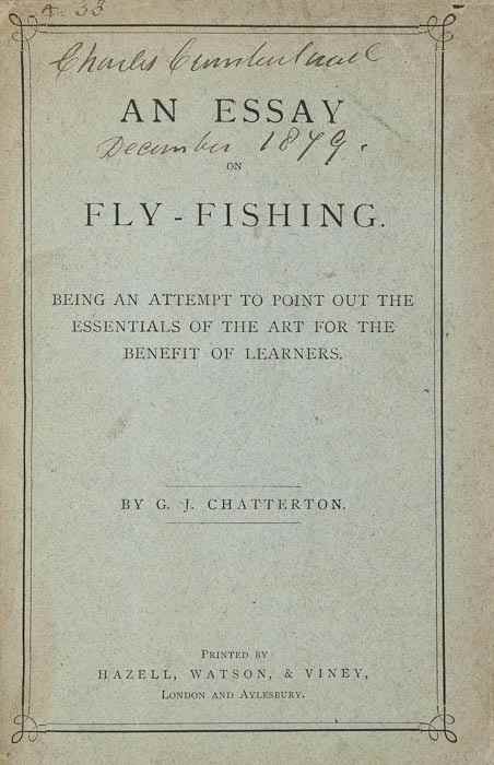 Appraisal: Chatterton G J An Essay on Fly-Fishing pp first edition