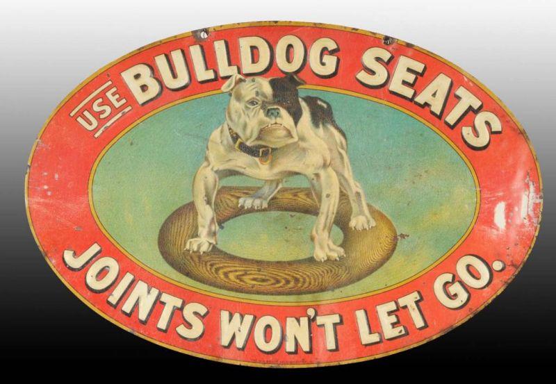 Appraisal: Embossed Tin Bulldog Seats Sign Description to A few rubs