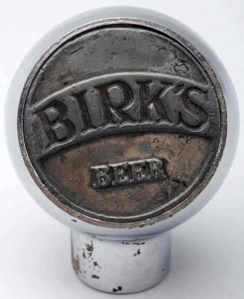 Appraisal: Birk's Beer Tap Knob Some wear to face and scratching