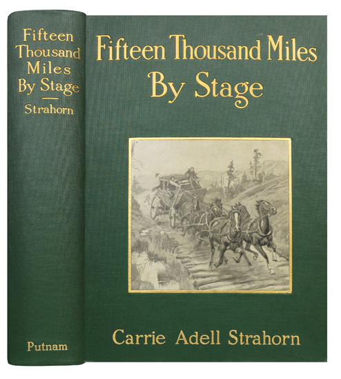 Appraisal: STRAHORN CARRIE A Fifteen Thousand Miles By Stage A Woman's