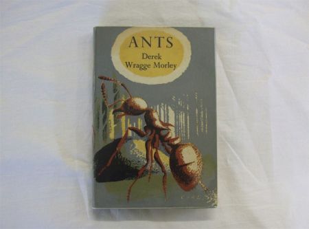 Appraisal: DEREK WRAGGE MORLEY ANTS st edn New Naturalist Monograph No