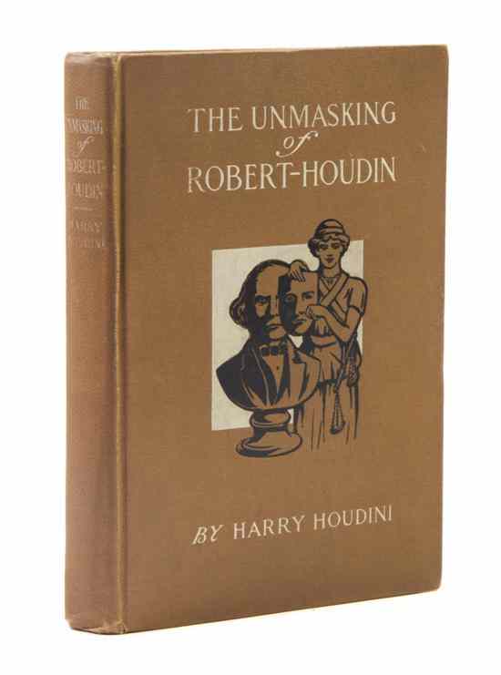 Appraisal: HOUDINI HARRY The Unmasking of Robert-Houdin By Harry Houdini New