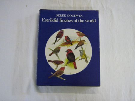 Appraisal: DEREK GOODWIN ESTRILDID FINCHES OF THE WORLD British Museum Natural