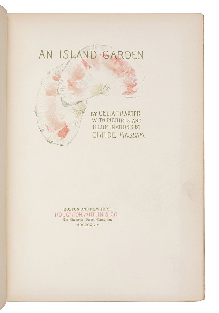 Appraisal: HASSAM Childe - illustrator THAXTER Celia - An Island Garden