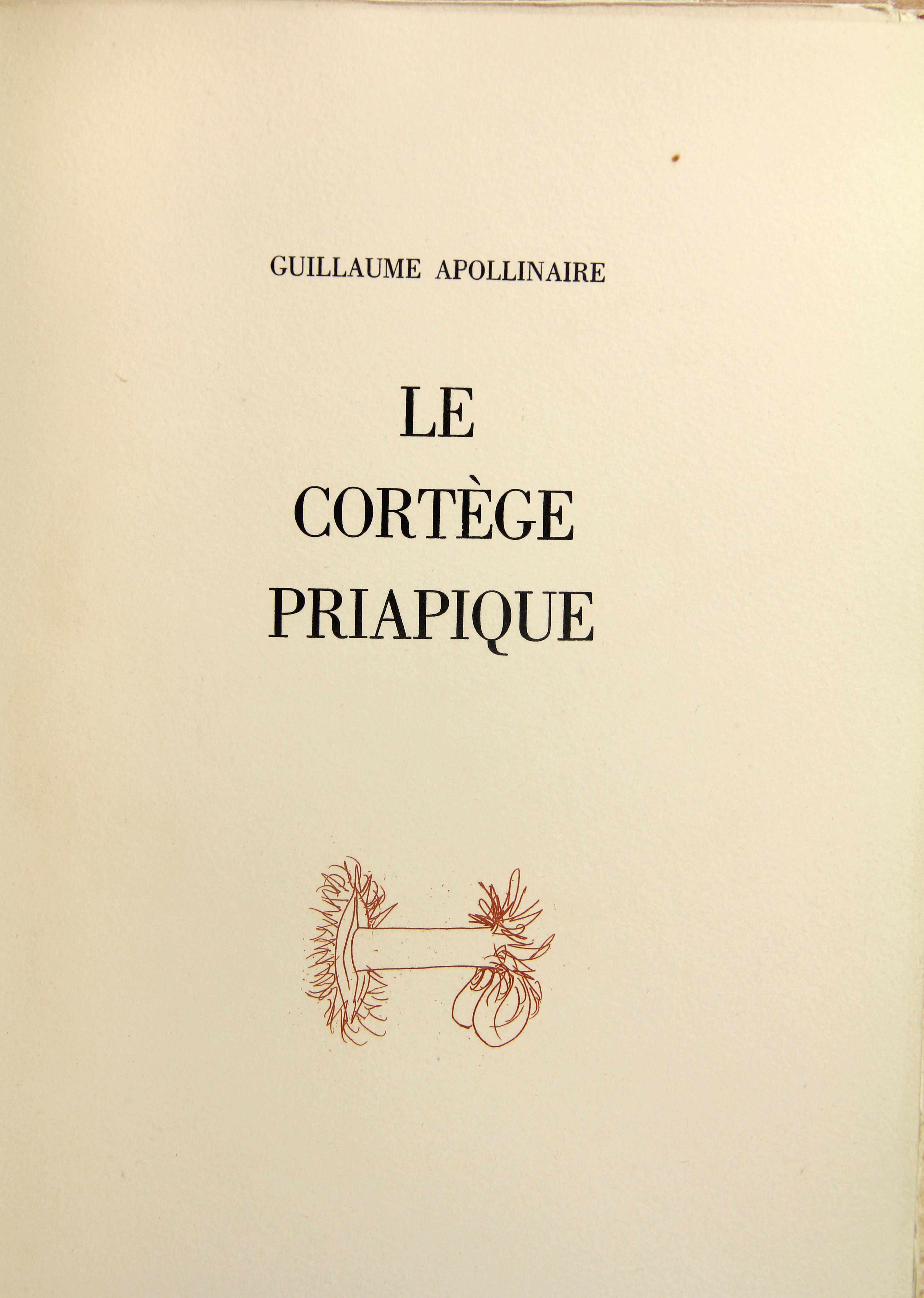 Appraisal: APOLLINAIRE GUILLAUME - Le Cortge priapique No place vo x