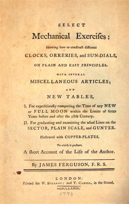 Appraisal: vol Ferguson James Select Mechanical Exercises How to Construct Clocks