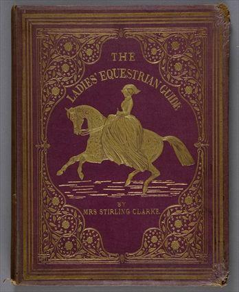 Appraisal: CLARKE MRS STERLING LADIES EQUESTRIAN GUIDE LONDON PROBABLY THE SECOND