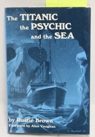 Appraisal: RARE BOOK THE TITANIC THE PSYCHIC AND THE SEA BY