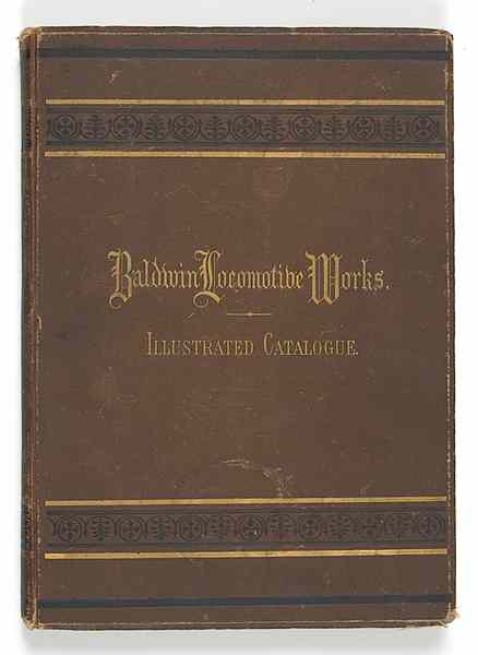 Appraisal: Railroads Baldwin Locomotive Works Illustrated Catalog Baldwin Locomotive Works Illustrated