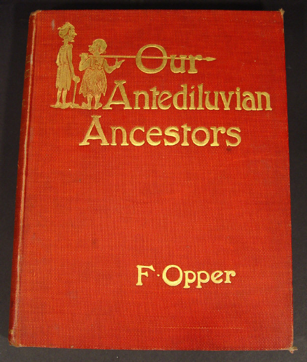 Appraisal: F Opper 'Our Antediluvian Ancestors' with illustrations published by Arthur