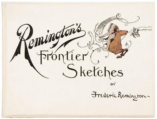 Appraisal: REMINGTON Frederic Remington s Frontier Sketches Chicago The Werner Company