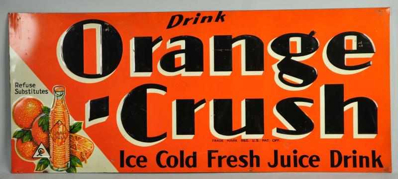 Appraisal: Embossed Tin Orange Crush Horizontal Sign Description Unusual and hard-to-find