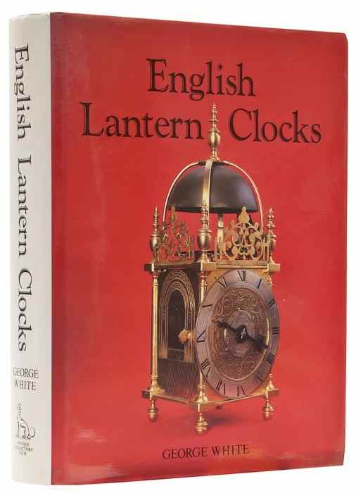 Appraisal: White George English Lantern Clocks first edition illustrations original cloth