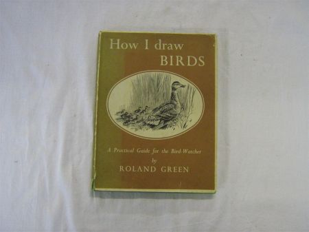 Appraisal: ROLAND GREEN HOW I DRAW BIRDS st edn sigd with