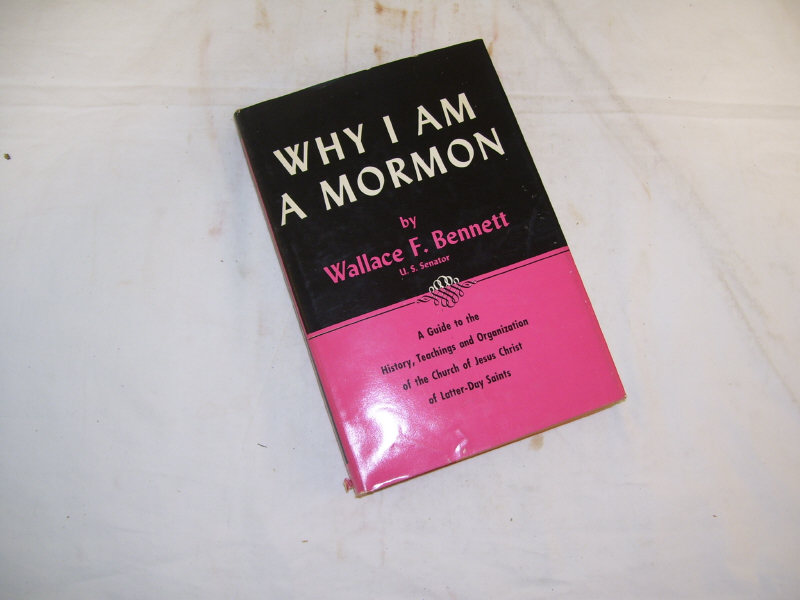 Appraisal: Why I Am a Mormon By Wallace F Bennett US