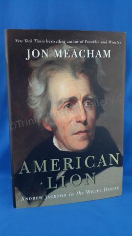 Appraisal: American Lion Andrew Jackson in the Whitehouse Author s Jon